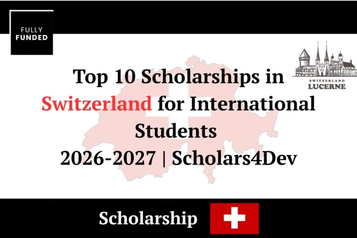Top 10 Scholarships in Switzerland for International Students 2026-2027 | Scholars4Dev