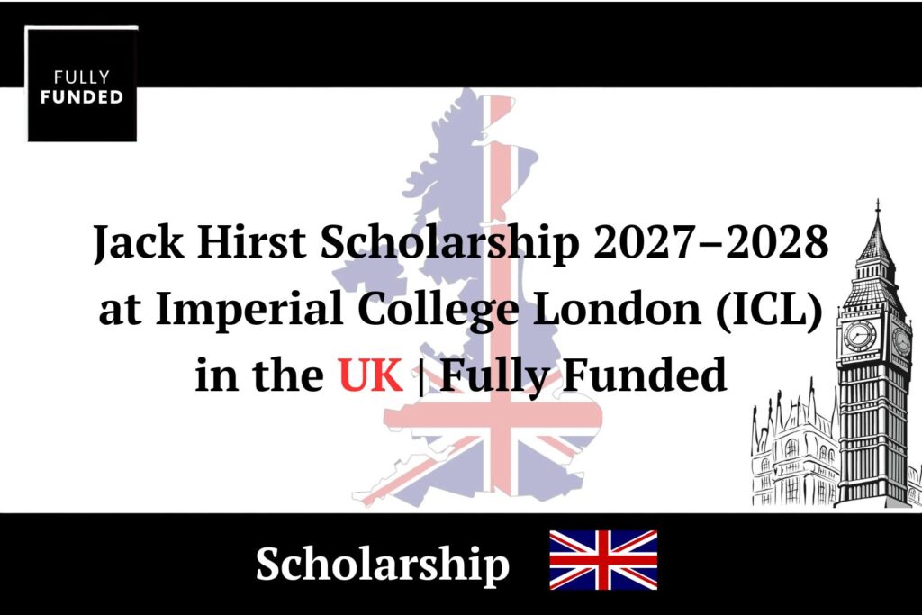 Jack Hirst Scholarship 2027–2028 at Imperial College London (ICL) in the UK Fully Funded