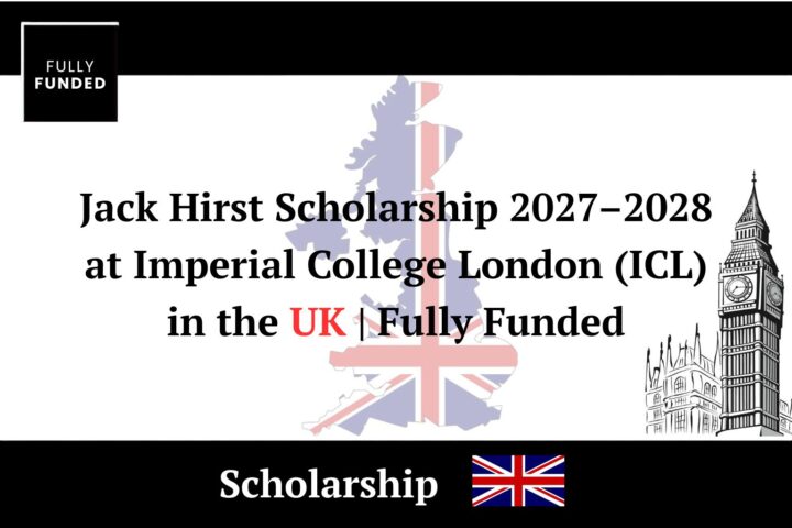 Jack Hirst Scholarship 2027–2028 at Imperial College London (ICL) in the UK Fully Funded