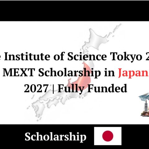 The Institute of Science Tokyo 2027 MEXT Scholarship in Japan 2027 (Fully Funded)