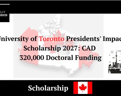 University of Toronto Presidents' Impact Scholarship 2027 CAD 320,000 Doctoral Funding