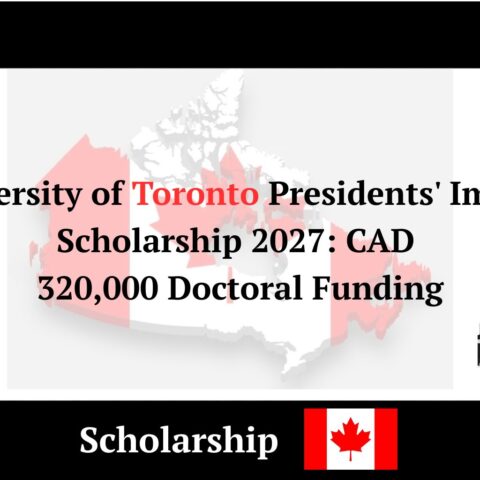 University of Toronto Presidents' Impact Scholarship 2027 CAD 320,000 Doctoral Funding