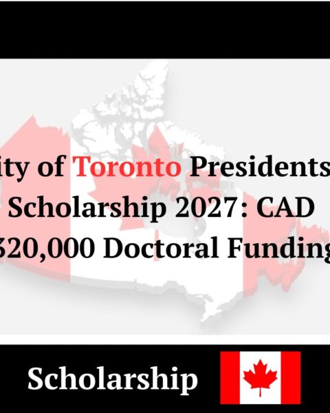 University of Toronto Presidents' Impact Scholarship 2027 CAD 320,000 Doctoral Funding